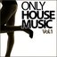 Only House Music, Vol. 1