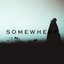 Somewhere - Single