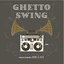 Ghetto Swing (Selected By Dr Cat)