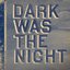 Dark Was The Night - Disc 2