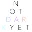 Not Dark Yet