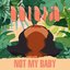 Not My Baby - Single