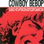 Cowboy Bebop OST 1 - Cowboy Bebop