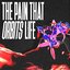 THE PAIN THAT ORBITS LIFE