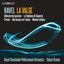 Ravel: La valse, M. 72 & Other Works