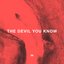 The Devil You Know - Single