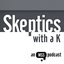 Skeptics with a K