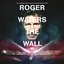 Roger Waters: The Wall