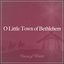 O Little Town of Bethlehem