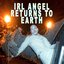 IRL ANGEL RETURNS TO EARTH