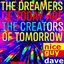 THE DREAMERS OF TODAY ARE THE CREATORS OF TOMORROW