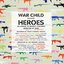 WAR CHILD - Heroes Vol.1