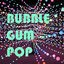 Bubble Gum Pop