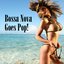 Bossa Nova Goes Pop!