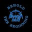 Behold The Beginning