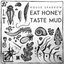 Eat Honey, Taste Mud