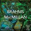 Brahms: Symphony No. 4 in E Minor, Op. 98 - MacMillan: Larghetto for Orchestra (Live)