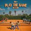 Play The Game (Deluxe) [Explicit]