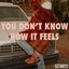 You Don't Know How It Feels - Single