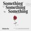 Something Something Something - Single