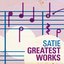 Satie Greatest Works