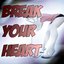 Break Your Heart