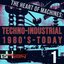 The Heart of Machines: Techno-Industrial 1980s-Today