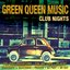 Green Queen Music: Club Nights