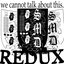 we cannot talk about this. REDUX