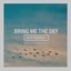 Bring Me The Sky
