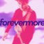 Forevermore