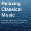 Relaxing Classical Music (For Relaxation, Sleep Aid, Study, Yoga, Baby Lullaby, Prayer, Meditation, Spa Ambience, Massage, Travel)