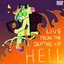 LIVE FROM THE DEPTHS OF HELL [Explicit]