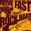 Drive Fast, Rock Hard