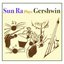 Sun Ra Plays Gershwin