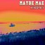 Maybe Mae - Single