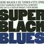 Super Black Blues