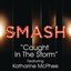 Caught In The Storm (SMASH Cast Version featuring Katharine McPhee)