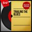 Trailing the Blues (Mono Version)