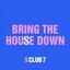 Bring The House Down