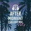 After Midnight Chillout Mix Vol.2: Top 100, Club del Mar, Sunset Ibiza Party, Easy Listening, Summer Time Hits