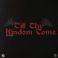 Till Thy Kingdom Come