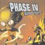 Phase IV vs. the Rubber-Intruders from Planet Baoh