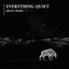 Everything Quiet