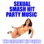 Sexual Smash Hit Party Music