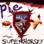 Superhorse!