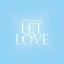 Let Love