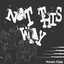 Not This Way - Single