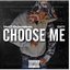 cHooSe Me