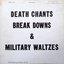 Death Chants, Break Downs & Military Waltzes